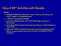 Recent RRT Activities with Canada RRT1  Redrafts of inland CANUSEAST and CANUSQUE (along with RRT2 ) plans to be finalized soon.  CANUSLANT updated in.