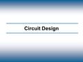 Copyright © The McGraw-Hill Companies, Inc. Permission required for reproduction or display. Circuit Design.