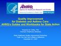 Quality Improvement for Diabetes and Asthma Care: AHRQ’s Guides and Workbooks for State Action Rosanna M. Coffey, PhD Thomson Healthcare (Medstat) State.