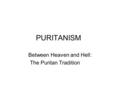 Between Heaven and Hell: The Puritan Tradition