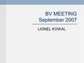 BV MEETING September 2007 LIONEL KOWAL. To Emmetropize or Not to Emmetropize? The Question for Hyperopic Development MUTTI, DONALD Ohio American Academy.