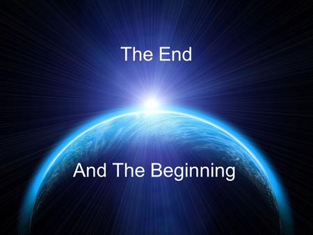 The End And The Beginning. Revelation 20:11-21:7.