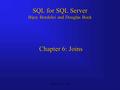 Prentice Hall © 20041 Chapter 6: Joins SQL for SQL Server Bijoy Bordoloi and Douglas Bock.