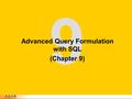 9 Advanced Query Formulation with SQL (Chapter 9).