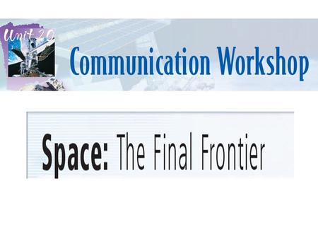 At the end of the class, you are supposed to be able to… 1.know about space exploration. 2.roughly understand the text by matching the headings with the.