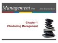 Management 11e John Schermerhorn Chapter 1 Introducing Management.