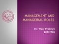 By : Wijar Prasetyo 20131165.  Management is the act of getting people together to accomplish desired goal and objectives using available resources effectively.