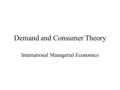 Demand and Consumer Theory International Managerial Economics.