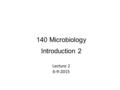 Lecture 2 6-9-2015 140 Microbiology Introduction 2.