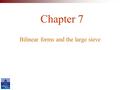 Chapter 7 Bilinear forms and the large sieve. Slide 1 - 2 General principles of estimating double sums. Copyright © 2008 Pearson Education, Inc. Publishing.