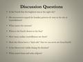 Discussion Questions Is the North Star the brightest star in the night sky? Do astronomers regard the familiar patterns of stars in the sky as constellations?