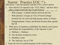 Starter: Practice EOC ?’s Directions: Copy the question and the FULL correct answer. 1.How did the US respond to the “XYZ Affair,” and how did it affect.