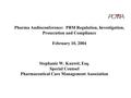 Pharma Audioconference: PBM Regulation, Investigation, Prosecution and Compliance February 10, 2004 Stephanie W. Kanwit, Esq. Special Counsel Pharmaceutical.