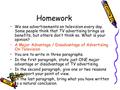 Homework We see advertisements on television every day. Some people think that TV advertising brings us benefits, but others don ’ t think so. What is.