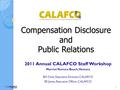 Compensation Disclosure and Public Relations 2011 Annual CALAFCO Staff Workshop Marriot Ventura Beach, Ventura Bill Chiat, Executive Director, CALAFCO.