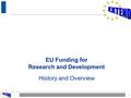 1 EU Funding for Research and Development History and Overview.