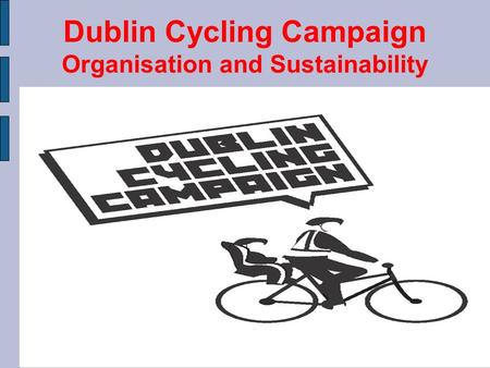 Dublin Cycling Campaign Organisation and Sustainability.