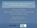 1 Using criminal law to enforce European environmental legislation? Friday 26 November 2010, Katholieke Universiteit Leuven By Prof. Dr. Michael G. Faure,