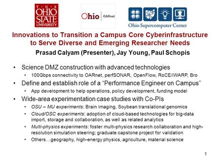 Innovations to Transition a Campus Core Cyberinfrastructure to Serve Diverse and Emerging Researcher Needs Prasad Calyam (Presenter), Jay Young, Paul Schopis.