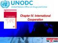 Chapter IV. International Cooperation. 2 2 International Cooperation Mandatory Offences Optional Offences Narrow Dual Criminality Requirements In MLAs.