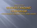 Chapter 13 Responding to Terror The Options  Use of Force  Operations Other than War (OOTW)  Legalistic Options.