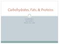 CHAPTER 7 SECTION 1 PAGE 154-160 Carbohydrates, Fats, & Proteins.