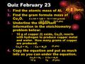 Quiz February 23 1.Find the atomic mass of Al. 2.Find the gram formula mass of Cu 2 O. 3.Underline the important information in the stoichiometry problem.