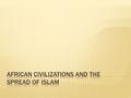  1. African Societies: Diversity and Similarities  2. Kingdoms of the Grasslands  3. The Swahili Coast of East Africa  4. People of the Forest and.