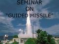 SEMINAR ON “GUIDED MISSILE”