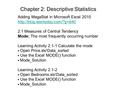 Chapter 2: Descriptive Statistics Adding MegaStat in Microsoft Excel 2010  2.1 Measures of Central Tendency Mode: The most.