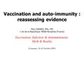 Vaccination and auto-immunity : reassessing evidence Marc GIRARD, MSc, MD 1 bd de la République 78000-Versailles (France) Vaccination, Infection & Automminunity: