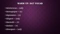 WARM UP: SAT VOCAB deleterious -- (adj) deleterious -- (adj) demagogue -- (n) demagogue -- (n) digression -- (n) digression -- (n) diligent -- (adj) diligent.
