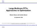 HPEC 2008-1 SMHS 9/24/2008 MIT Lincoln Laboratory Large Multicore FFTs: Approaches to Optimization Sharon Sacco and James Geraci 24 September 2008 This.