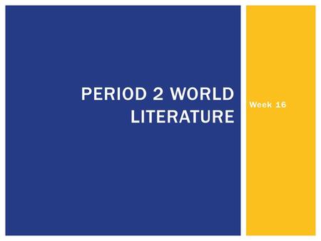 Week 16 PERIOD 2 WORLD LITERATURE.  We will SSR at the end of class today!  MATERIALS:  145 th Street  Post-Its DO NOW: MONDAY, DECEMBER 8 TH, 2014.