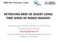 RETRIEVING BRDF OF DESERT USING TIME SERIES OF MODIS IMAGERY Haixia Huang, Bo Zhong, Qinhuo Liu, and Lin Sun Presented by Bo Zhong Institute.