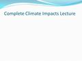 Complete Climate Impacts Lecture. Vulnerability Multidimensional vulnerability AR5, WGII, Chapter 13 Tschakert.