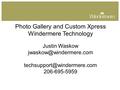 Photo Gallery and Custom Xpress Windermere Technology Justin Waskow  206-695-5959.