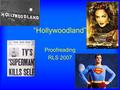 “Hollywoodland” Proofreading RLS 2007. YouTube Introduction.