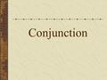 Conjunction. A conjunction is used to join words or group of words Kinds of conjunctions Coordinating conjunctions Correlative conjunctions Subordinating.