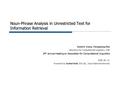 Noun-Phrase Analysis in Unrestricted Text for Information Retrieval David A. Evans, Chengxiang Zhai Laboratory for Computational Linguistics, CMU 34 th.