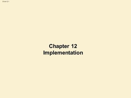 Slide 12.1 Chapter 12 Implementation. Slide 12.2 Learning outcomes Produce a plan to minimize the risks involved with the launch phase of an e-business.