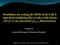 Possibilities for cooling the SiPMs of the LHCb upgraded scintillating fibre tracker with blends of C 2 F 6 /C 3 F 8 saturated C n F (2n+2) fluorocarbons.