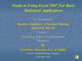 Guide to Using Excel 2007 For Basic Statistical Applications To Accompany Business Statistics: A Decision Making Approach, 8th Ed. Chapter 3: Describing.