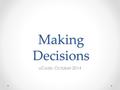 Making Decisions uCode: October 2014. Review What are the differences between: o BlueJ o Java Computer objects represent some thing or idea in the real.