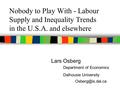 Nobody to Play With - Labour Supply and Inequality Trends in the U.S.A. and elsewhere Lars Osberg Department of Economics Dalhousie University