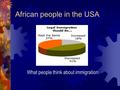 African people in the USA What people think about immigration.