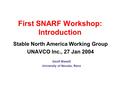 First SNARF Workshop: Introduction Stable North America Working Group UNAVCO Inc., 27 Jan 2004 Geoff Blewitt University of Nevada, Reno.