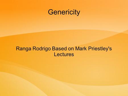 Genericity Ranga Rodrigo Based on Mark Priestley's Lectures.