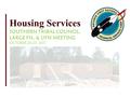 Housing Services SOUTHERN TRIBAL COUNCIL, LARGE FN, & UFN MEETING OCTOBER 26-27, 2011.