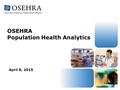 April 8, 2015 OSEHRA Population Health Analytics.